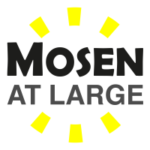A Yellow sun with the words Mosen at Large in the center